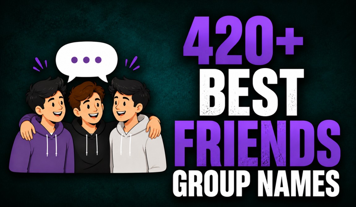 Best Friends Group Names: 420+ Funny, Cute & Unique Ideas